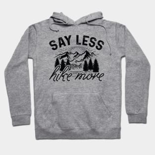 Say Less Hike More Hoodie